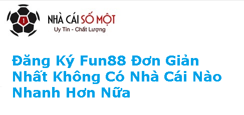 Thông tin tổng quan về nhà cái Fun88